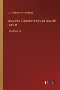 Despachos e Correspondencia do Duque de Palmella