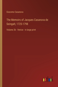The Memoirs of Jacques Casanova de Seingalt, 1725-1798
