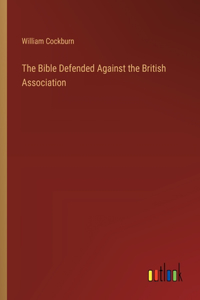 The Bible Defended Against the British Association
