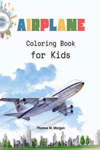 Airplane Coloring Book for Kids: - Amazing Airplanes Coloring and Activity Book for Children with Ages 4-8 - Beautiful Coloring Pages with a Variety of Airplanes - Amazing Gift for 