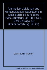 Alternativprojektionen Des Wirtschaftlichen Wachstums in West-Berlin Bis Zum Jahre 1980