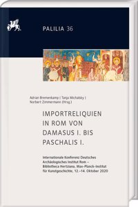 Importreliquien in ROM Von Damasus I. Bis Paschalis I.