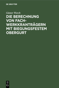 Die Berechnung Von Fachwerkkranträgern Mit Biegungsfestem Obergurt