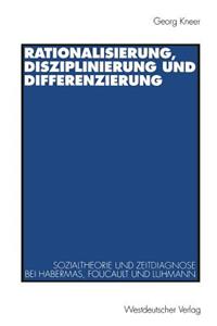 Rationalisierung, Disziplinierung und Differenzierung