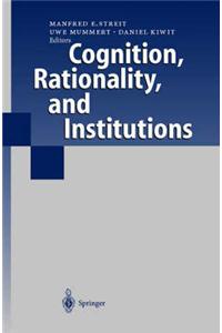 Cognition, Rationality, and Institutions