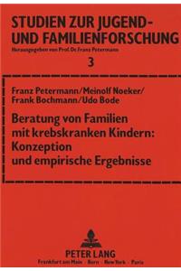 Beratung Von Familien Mit Krebskranken Kindern: Konzeption Und Empirische Ergebnisse
