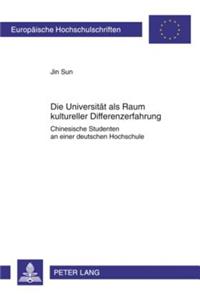 Die Universitaet ALS Raum Kultureller Differenzerfahrung