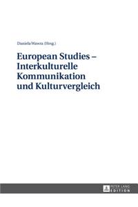 European Studies - Interkulturelle Kommunikation Und Kulturvergleich
