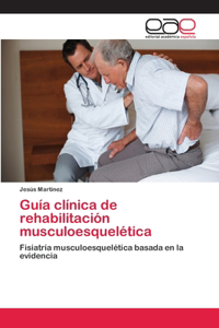 Guía clínica de rehabilitación musculoesquelética