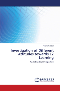 Investigation of Different Attitudes towards L2 Learning