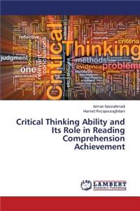 Critical Thinking Ability and Its Role in Reading Comprehension Achievement