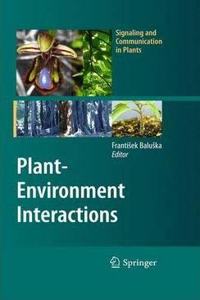 Plant-Environment Interactions: From Sensory Plant Biology to Active Plant Behavior (Signaling and Communication in Plants) [Special Indian Edition - Reprint Year: 2020] [Paperback] Franti?ek Balu?ka