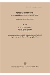 Untersuchungen Über Rationelle Arbeitsweisen Bei Preß- Und Bügelvorgängen in Chemisch-Reinigungsbetrieben