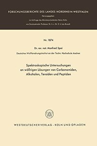 Spektroskopische Untersuchungen an wäßrigen Lösungen von Carbonamiden, Alkoholen, Tensiden und Peptiden