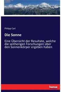 Sonne: Eine Übersicht der Resultate, welche die seitherigen Forschungen über den Sonnenkörper ergeben haben