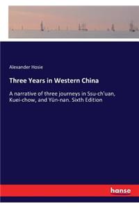 Three Years in Western China