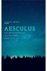 Aesculus: Ein Gedichtzyklus in 5 Bildern 2000-2002