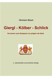 Giergl - Kölber - Schlick: Sie kamen nach Budapest und prägten die Stadt