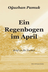 Ein Regenbogen im April