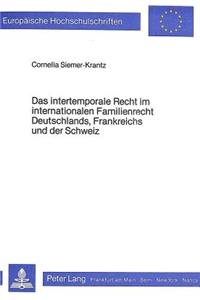 Das intertemporale Recht im internationalen Familienrecht Deutschlands, Frankreichs und der Schweiz