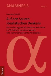 Auf Den Spuren Idealistischen Denkens