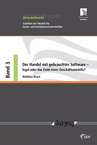 Der Handel Mit Gebrauchter Software -- Legal Oder Das Ende Eines Geschaftsmodells? Eine Wirtschaftsrechtliche Untersuchung