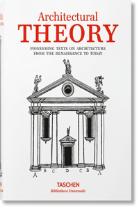 Architectural Theory. Pioneering Texts on Architecture from the Renaissance to Today