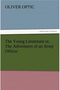 Young Lieutenant or, The Adventures of an Army Officer