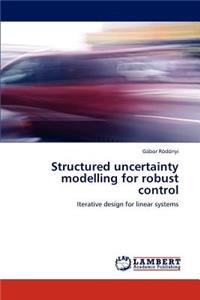 Structured uncertainty modelling for robust control