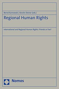 Regional Human Rights: International and Regional Human Rights: Friends or Foe?
