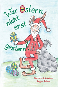 War Ostern nicht erst gestern?