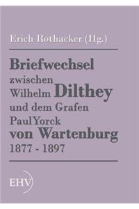 Briefwechsel zwischen Wilhelm Dilthey und dem Grafen Paul Yorck von Wartenburg 1877 - 1897