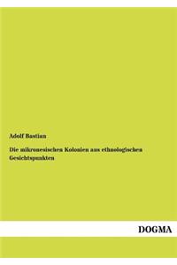 mikronesischen Kolonien aus ethnologischen Gesichtspunkten