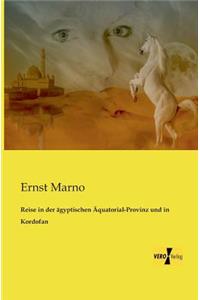 Reise in der ägyptischen Äquatorial-Provinz und in Kordofan