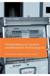 Produkthaftung im deutsch-amerikanischen Rechtsvergleich