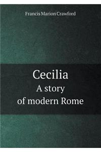 Cecilia a Story of Modern Rome