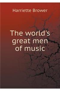 The World's Great Men of Music