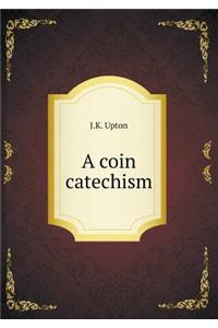 A coin catechism