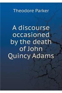 A Discourse Occasioned by the Death of John Quincy Adams