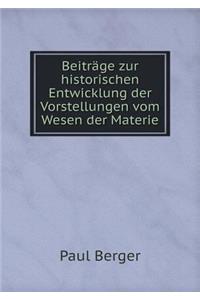 Beiträge Zur Historischen Entwicklung Der Vorstellungen Vom Wesen Der Materie