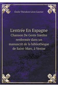 L'entrée En Espagne Chanson De Geste Inédite renfermée dans un manuscrit de la bibliothèque de Saint-Marc, à Venise