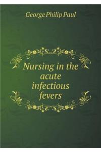 Nursing in the Acute Infectious Fevers