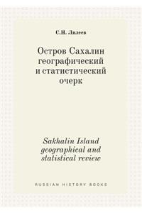 Sakhalin Island geographical and statistical review