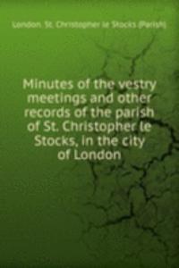Minutes of the vestry meetings