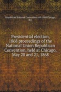 PRESIDENTIAL ELECTION 1868 PROCEEDINGS