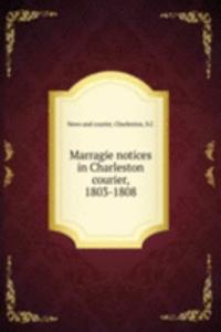 Marragie notices in Charleston courier, 1803-1808