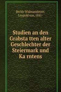 Studien an den Grabstatten alter Geschlechter der Steiermark und Karntens