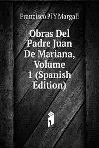 Obras Del Padre Juan De Mariana, Volume 1 (Spanish Edition)