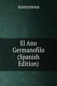 El Ano Germanofilo (Spanish Edition)