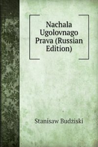 NACHALA UGOLOVNAGO PRAVA RUSSIAN EDITIO
